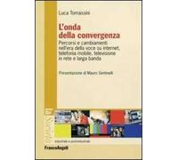 L'onda della convergenza. Percorsi e cambiamenti della voce su internet, telefonia mobile, televisione in rete e larga banda
