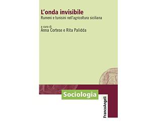 L'onda invisibile. Rumeni e tunisini nell'agricoltura siciliana