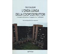 L'onda lunga della Coopcostruttori. L'arroganza del potere e l'orgoglio di un «inaffidabile»