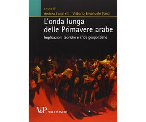 L'onda lunga delle primavere arabe. Implicazioni teoriche e sfide geopolitiche