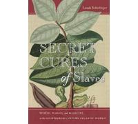 Londa Schiebinger Secret Cures of Slaves (Tascabile)