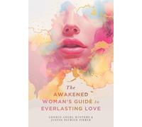 Londin Angel Winters Justin Pat The Awakened Woman's Guide to Everl (Tascabile)