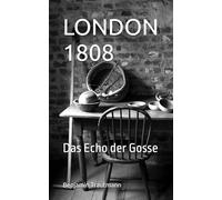LONDON 1808: Das Echo der Gosse