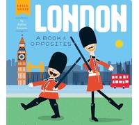 London: A Book of Opposites [Lingua Inglese]