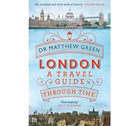 London: A Travel Guide Through Time [Lingua Inglese]