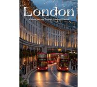 London: A Visual Journey Through the Royal Capital: A Stunning Photography Collection Exploring Historic Landmarks, Royal Palaces, and the Timeless Charm of England's Vibrant Metropolis