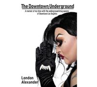 London Alexander The Downtown Underground (Tascabile)