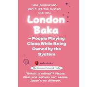 London Baka: People Playing Class While Being Owned by the System
