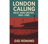 London Calling: West Ham United 1964-1980