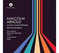 London Choral Sinfonia; Jack Liebeck; Alexander Sitkovetsky; James Orford; Michael Waldron - The Music of Malcolm Arnold