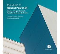 Richard Pantche The Music of Richard Pantcheff: Organ Concerto/Music for Ch (CD)