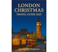LONDON CHRISTMAS TRAVEL GUIDE (FULL COLOR): Festive Lights, Christmas Markets, Winter Fun & Stays for a Holiday to Remember