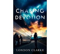 London Clarke Chasing Devotion (Tascabile) Songs for the Lost