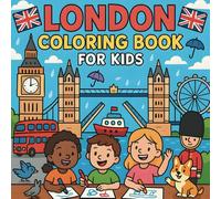 London Coloring Book For Kids: A Fun & Educational London Coloring Book for Children Featuring British Landmarks, Famous Icons, and City Scenes - A Perfect UK Souvenir and Gift for Kids Ages 5-9