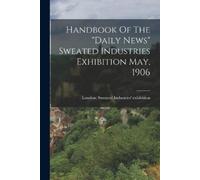 London (England) Handbook Of The "daily News" Sweated Industries E (Tascabile)