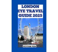 LONDON EYE TRAVEL GUIDE 2025