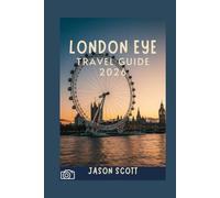 London Eye Travel Guide: Your Friendly Guide to the London Eye with Beautiful Photos to Inspire Your Visit