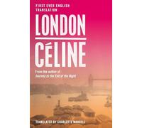 London: First Ever English Translation of an Unpublished Work by Louis-Ferdinand Céline
