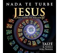 London Fox Taiz Nada Te Turbe: Jesus You Know the Way for Me: Taizé & Songs (CD)
