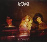 London Grammar - If You Wait By London Grammar (2013-09-09)