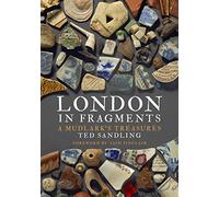 London in Fragments: A Mudlark's Treasures