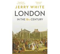 London In The Eighteenth Century: A Great and Monstrous Thing
