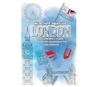 LONDON - Mein Städte-Abenteuer: Malen, Schreiben & Staunen - Das kreative Reisetagebuch für kleine Entdecker