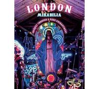 London mirabilia. Journey through a rare enchantment