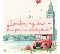 London, my dear - Mein Kreatives Reisetagebuch