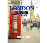 LONDON REISEFÜHRER 2025-2026: Entdecken Sie versteckte Viertel, die lokale Kultur und wichtige Tipps.