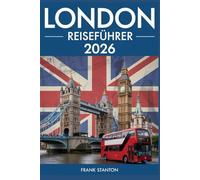 London Reiseführer 2026: Aktualisiertes Handbuch, um die britische Hauptstadt zu erleben