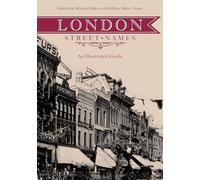 London Street Names: An Illustrated Guide - Updated and expanded edition
