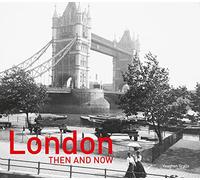 London Then and Now (R): Revised Second Edition (Then and Now) (Then and Now)
