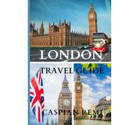 LONDON TRAVEL BOOK 2025: Historic Treasures, Vibrant Neighborhoods, and Contemporary Attractions