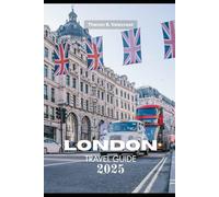 LONDON TRAVEL GUIDE 2025