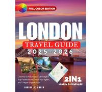 LONDON TRAVEL GUIDE 2025-2026: Uncover London and Edinburgh’s Top Destinations, Must-See Sights, and Unique Experiences