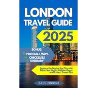London Travel Guide 2025: Explore the Best of the City with Must-See Sights, Hidden Gems, and Expert Travel Tips