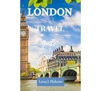 LONDON TRAVEL GUIDE 2025: Explore the Best Things to Do, Itineraries, Local Tips, and Hidden Gems for First-Time Visitors and Families on a Budget