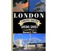 LONDON TRAVEL GUIDE 2026-2027: Your travel companion To Explore and Enjoy the attractions of this must-visit destination.