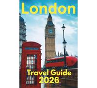 London Travel Guide 2026: Discover with Ease - Trip Planning, Best Stays, Iconic Sights, Map, and Traveler Insights