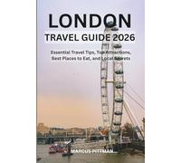LONDON TRAVEL GUIDE 2026 (FULL COLOR): Essential Travel Tips, Top Attractions, Best Places to Eat, and Local Secrets