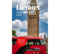LONDON TRAVEL GUIDE BOOK 2025: Discover London’s Top Attractions, Neighborhoods, and Local Tips for 2025