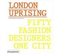 London uprising. Fifty fashion designers, one city. Ediz. a colori