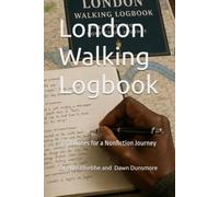 London Walking Logbook: Field notes for a nonfiction journey