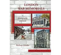London War Memorials: A photographic portrayal Military History