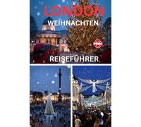 LONDON WEIHNACHTEN REISEFÜHRER