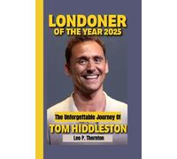 LONDONER OF THE YEAR 2025: The Unforgettable Journey of Tom Hiddleston