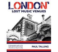 Paul Talling LONDON'S LOST MUSIC VENUES (Tascabile)