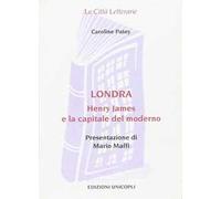 Londra. Henry James e la capitale del moderno