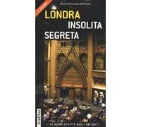 Londra insolita e segreta. Ediz. illustrata